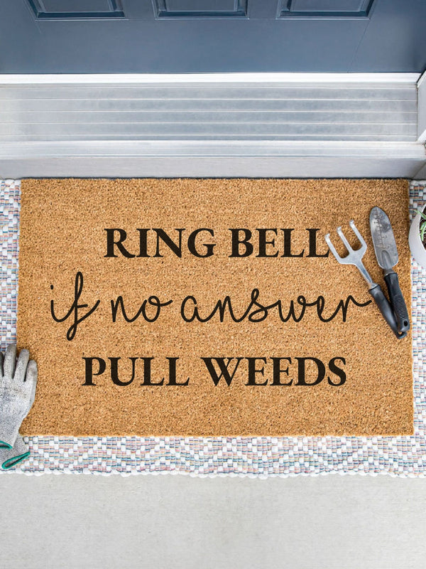 Ring Bell If No Answer Pull Weeds Doormat / Welcome Mat / Door Mat / Funny Doormat / Gardener / Green Thumb / Flower / Mothers Day Gift