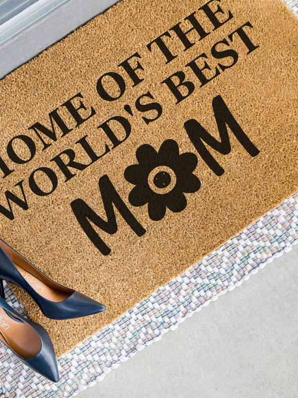 Home of the World's Best Mom Doormat, Mother's Day Gift, Gift for Mom, Doormat for Mom, Worlds Best Mum Door Mat, Gift for Mother, Mother