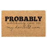 Probably Watching You On My Doorbell Cam Doormat, Funny Welcome Mat, Security Door Mat, Front Doormat, Housewarming Gift, Custom Doormat