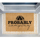 Probably Camping Doormat, Funny Welcome Mat, Camper Door Mat, Camping Gift, RV Doormat, Campsite Doormat, Housewarming Gift, Custom Doormat