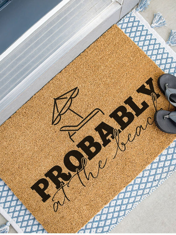 Probably at the Beach Doormat, Summer Welcome Mat, Coir Door Mat, Beach House Decor, Funny Doormat, Beach Doormat, Housewarming Gift, Custom