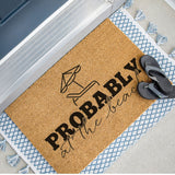 Probably at the Beach Doormat, Summer Welcome Mat, Coir Door Mat, Beach House Decor, Funny Doormat, Beach Doormat, Housewarming Gift, Custom