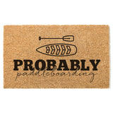 Probably Kayaking Doormat, Funny Welcome Mat, Kayaking Door Mat, Camping Gift, Cabin Doormat, Cottage Doormat, Housewarming Gift, Watersport