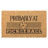 Probably at Pickleball Doormat, Summer Welcome Mat, Coir Door Mat, Funny Doormat, Pickle Ball Doormat, Housewarming Gift, Pickleball Gift