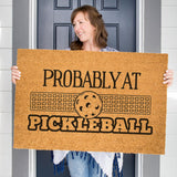 Probably at Pickleball Doormat, Summer Welcome Mat, Coir Door Mat, Funny Doormat, Pickle Ball Doormat, Housewarming Gift, Pickleball Gift