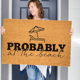 Probably at the Beach Doormat, Summer Welcome Mat, Coir Door Mat, Beach House Decor, Funny Doormat, Beach Doormat, Housewarming Gift, Custom