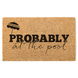 Probably at the Pool Doormat, Summer Welcome Mat, Coir Door Mat, Pool House Decor, Funny Doormat, Pool Doormat, Housewarming Gift, Custom