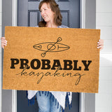 Probably Kayaking Doormat, Funny Welcome Mat, Kayaking Door Mat, Camping Gift, Cabin Doormat, Cottage Doormat, Housewarming Gift, Watersport