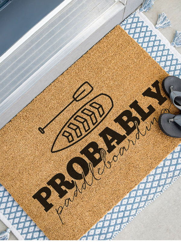 Probably Paddleboarding Doormat, Funny Welcome Mat, Paddle Boarding Door Mat, Cabin Doormat, Water Sports, Housewarming Gift, Summer Decor