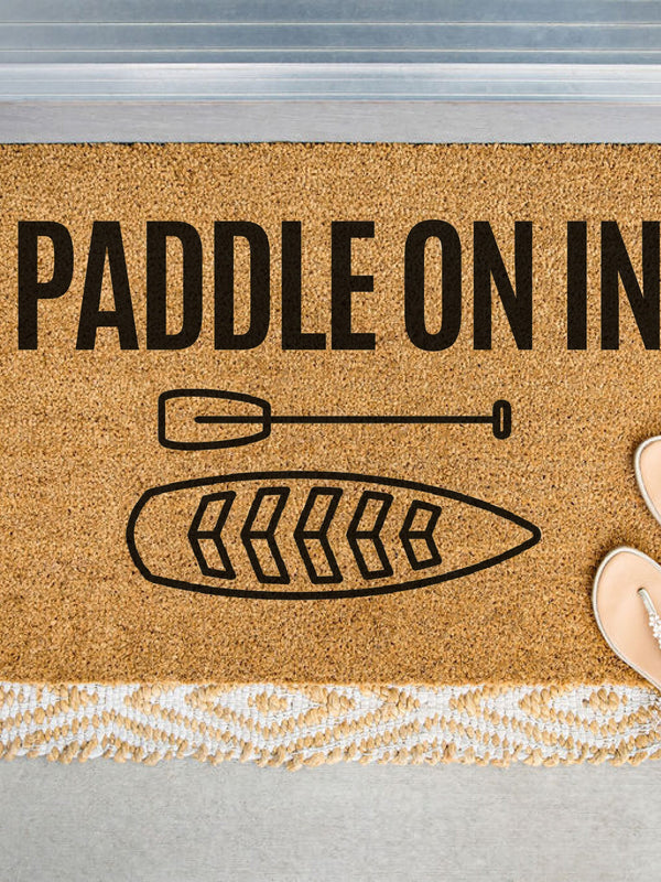 Paddle on In Paddleboarding Doormat, Funny Welcome Mat, Paddle Boarding Door Mat, Cabin Doormat, Paddle Board, Housewarming, Summer Decor