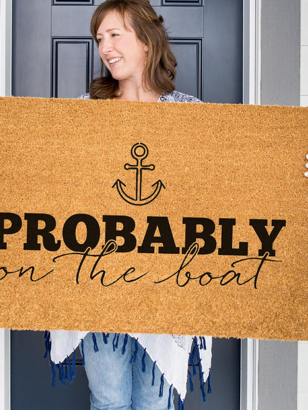 Probably on the Boat Doormat, Summer Welcome Mat, Coir Door Mat, Beach Decor, Funny Doormat, Lake Decor, Housewarming Gift, Nautical Decor