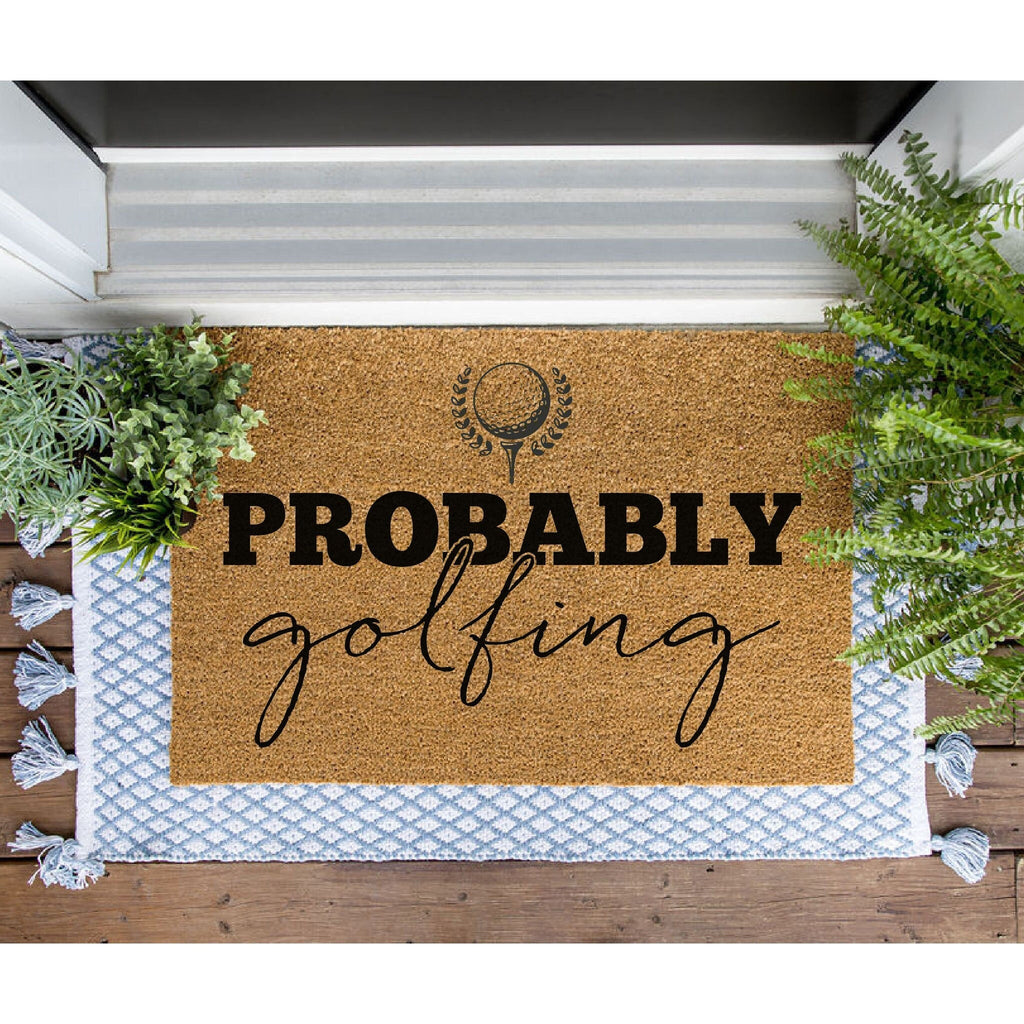 Probably Golfing Doormat, Funny Door Mat, Gift for Dad, Father's Day Gift, Front Door Mat, Golf Doormat, Retirement Gift, Gift for Golfer