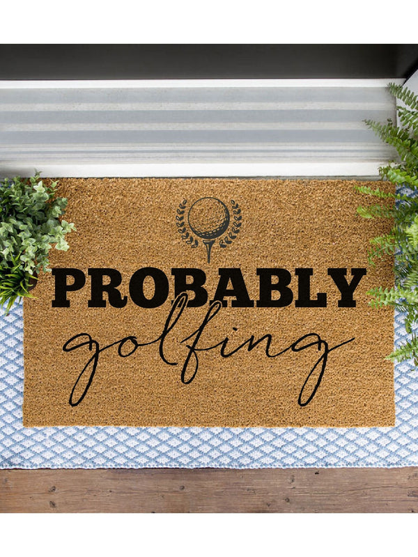 Probably Golfing Doormat, Funny Door Mat, Gift for Dad, Father's Day Gift, Front Door Mat, Golf Doormat, Retirement Gift, Gift for Golfer
