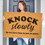 Knock Slowly Doormat, So We Have Time To Put On Pants, Welcome Door Mat, Funny Front Door Mat, Cute Doormat, Funny Gift, Housewarming Gift