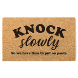 Knock Slowly Doormat, So We Have Time To Put On Pants, Welcome Door Mat, Funny Front Door Mat, Cute Doormat, Funny Gift, Housewarming Gift