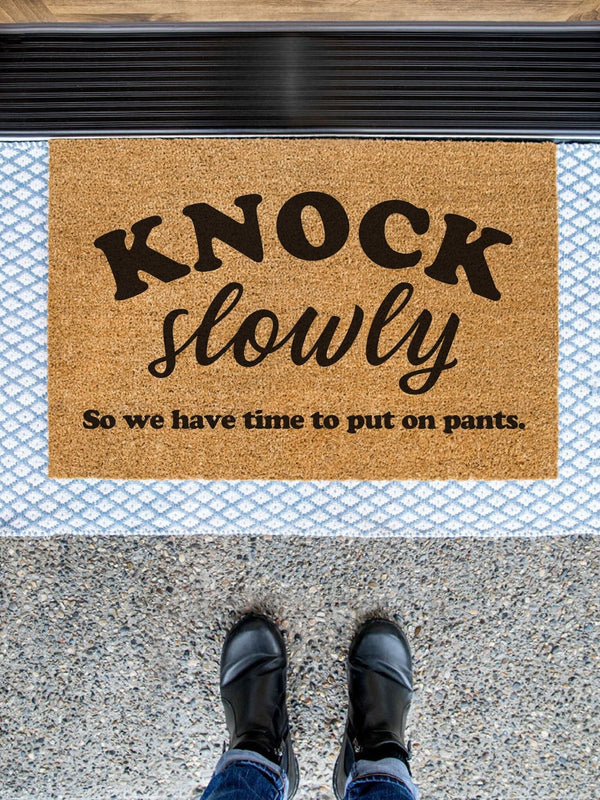 Knock Slowly Doormat, So We Have Time To Put On Pants, Welcome Door Mat, Funny Front Door Mat, Cute Doormat, Funny Gift, Housewarming Gift