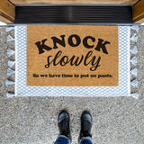 Knock Slowly Doormat, So We Have Time To Put On Pants, Welcome Door Mat, Funny Front Door Mat, Cute Doormat, Funny Gift, Housewarming Gift